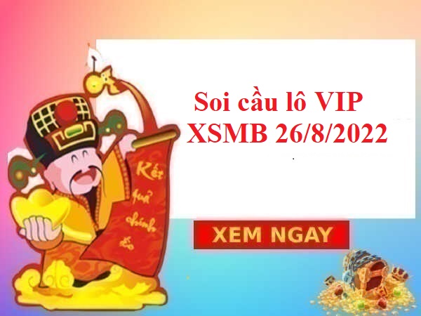 Soi cầu lô VIP KQXSMB 26/8/2022