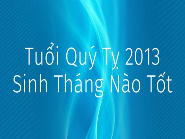 tuoi-quy-ty-2013-sinh-thang-nao-tot