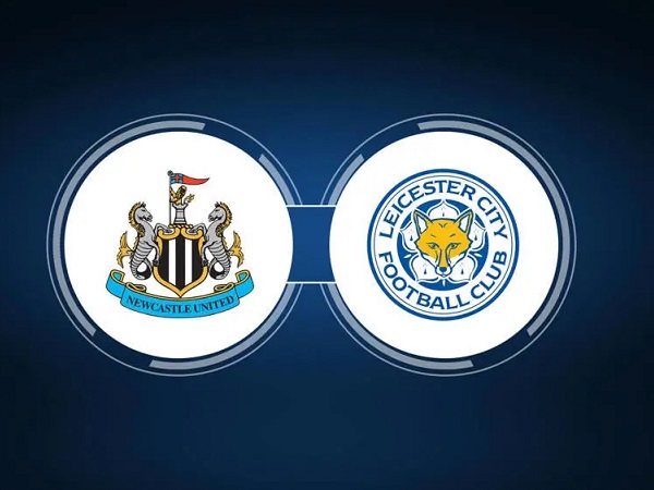 Nhận định, soi kèo Newcastle vs Leicester – 02h00 23/05, Ngoại hạng Anh