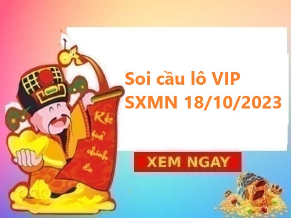 Soi cầu lô VIP KQSXMN 18/10/2023