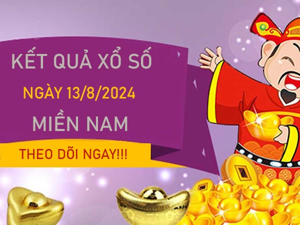 Thống kê XSMN 13/8/2024 chốt số lô giải đặc biệt