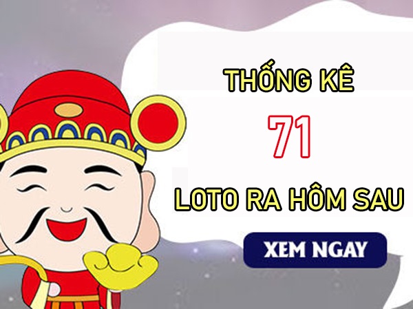 Thống kê các ngày XSMB về 71 T8/2024 loto về hôm sau?