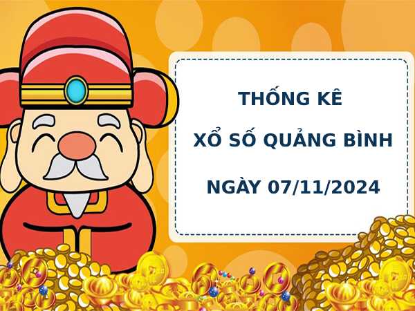 Thống kê phân tích XSQB 7/11/2024 hôm nay thứ 5 chính xác